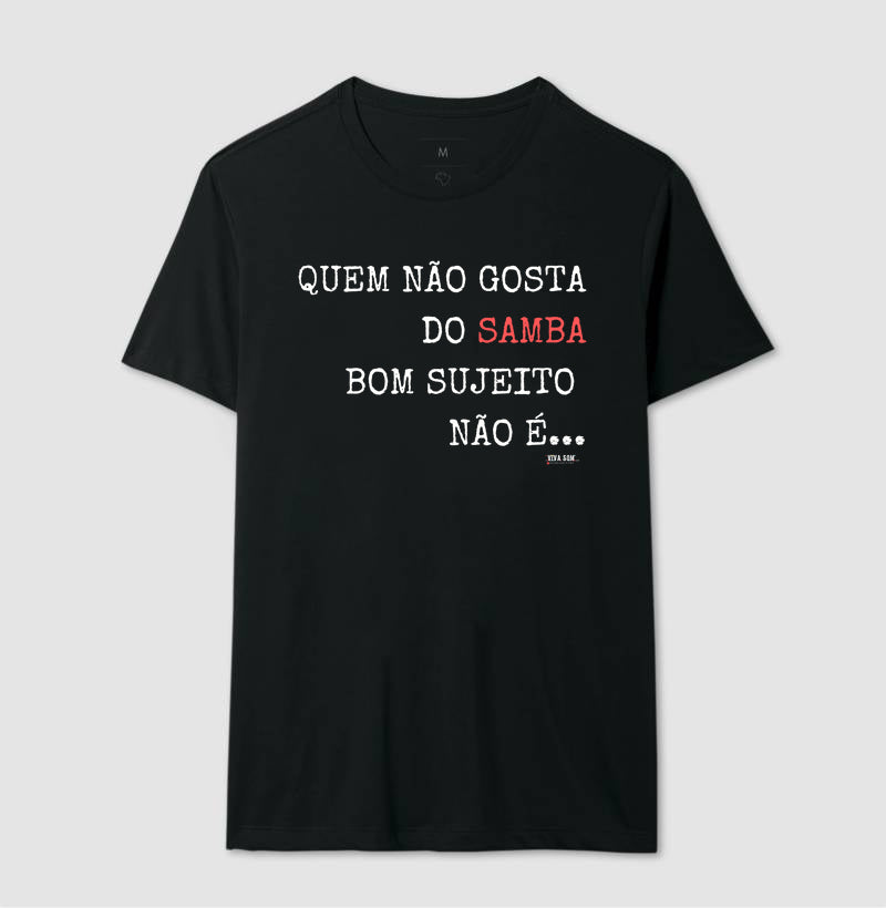 Quem Gosta do Samba - Camisa Confort Masculina e Feminina