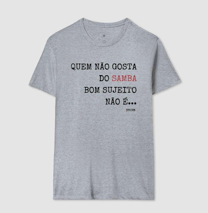 Quem Gosta do Samba - Camisa Confort Masculina e Feminina