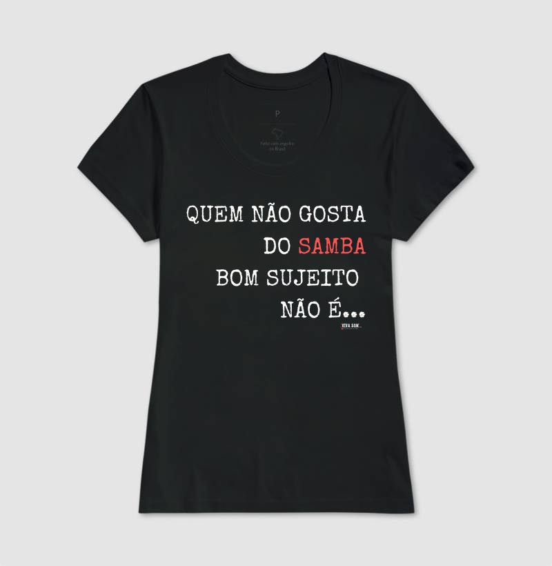 Quem Gosta do Samba - Camisa Confort Masculina e Feminina