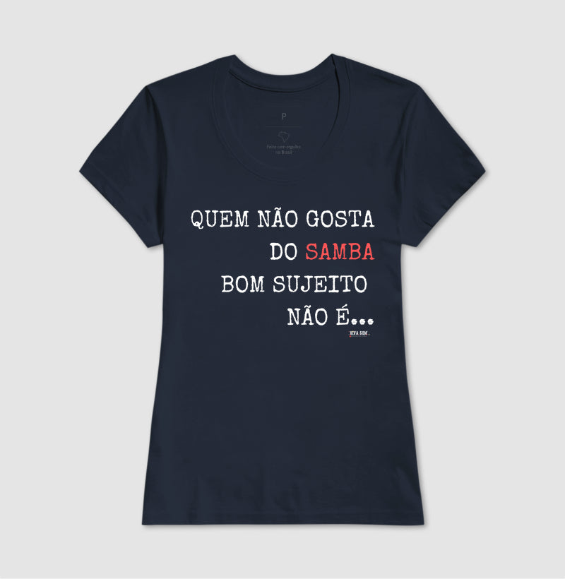 Quem Gosta do Samba - Camisa Confort Masculina e Feminina