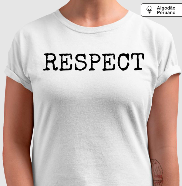 Respect Pleno - Camiseta Feminina(algodão peruano)