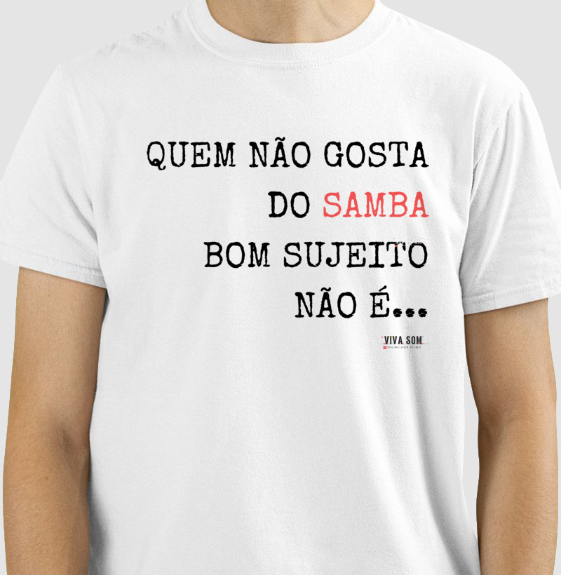 Quem Gosta do Samba - Camisa Confort Masculina e Feminina